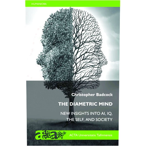 By Christopher Badcock (Author), Amar Annus (Editor) The Diametric Mind Insights into AI, IQ, the Self and Society: a sequel to The Imprinted Brain