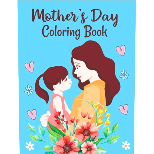 IKM Press Publishing Mother's Day Coloring Book: Unique Mothers Day Gifts Perfect Cute Mother's Day Coloring Pages for Toddlers Mother's Day Coloring Book for Kids Girls Boys Son