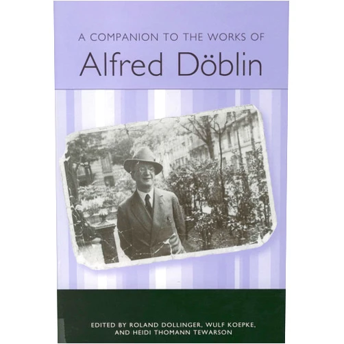 By Roland Dollenmayer (Editor), Wulf Koepke (Editor), Heidi Thomann Tewarson (Editor), Roland Dollinger (Editor), Roberta L Krueger (Editor), Christoph Bartscherer (Contributor) & 2 more A Companion to the Works of Alfred Döblin (Studies in German Literature Linguistics and Culture)