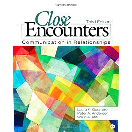 Laura K. Guerrero,Peter A. Andersen,Walid Afifi Close Encounters: Communication in Relationships