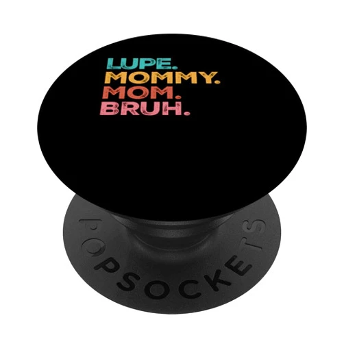 Lupe's Mommy Mom Bruh Mothers Day Gifts Lupe Mama Mommy Mom Bruh Mothers Day Vintage Funny Lupe PopSockets Standard PopGrip
