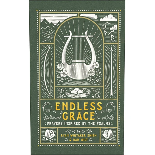 By Ryan Whitaker Smith (Author), Dan Wilt (Author) Endless Grace: Prayers Inspired by the Psalms (An Illustrated Devotional Prayer Book with 75 Daily Free-Verse Poetic Prayer Responses - One for Each Psalm from Psalm 76-150)