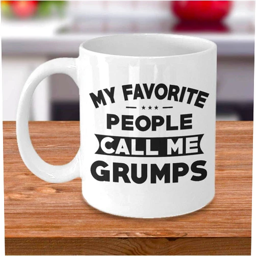 Skye Lunos Funny Grumps Coffee Mug My Favoritpplcall Grumps Coffee Mug 11 Oz 95f1jf 89001, White