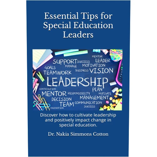 Dr. Nakia Simmons Cotton Essential Tips for Special Education Leaders: Essential Tips for Special Education Leaders (Essential Tips for Leaders in Special Education)