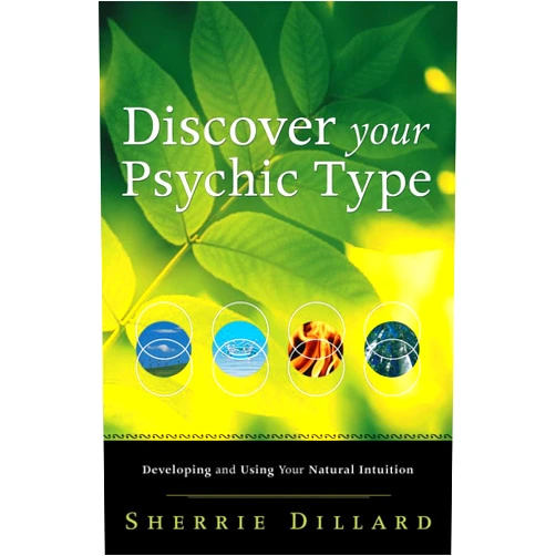 Sherrie Dillard Discover Your Psychic Type: Developing and Using Your Natural Intuition