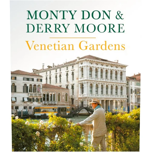 Monty Don,Derry Moore Venetian Gardens