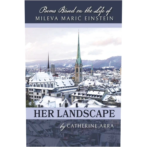 By Catherine Arra (Author) Her Landscape: Poems Based on the Life of Mileva Maric Einstein