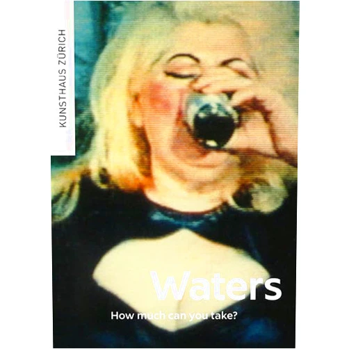 Zürcher Kunstgesellschaft / Kunsthaus Zürich John Waters - How Much Can You Take?: Werke der Sammlung Matthias Brunner
