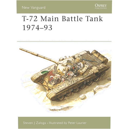 Steven J. Zaloga,Peter Sarson T-72 Main Battle Tank 1974–93 (New Vanguard, 6)
