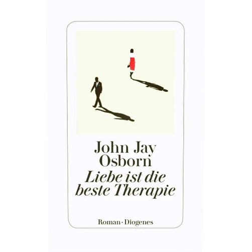 German Edition by John Jay Osborn (Author) Liebe ist die beste Therapie