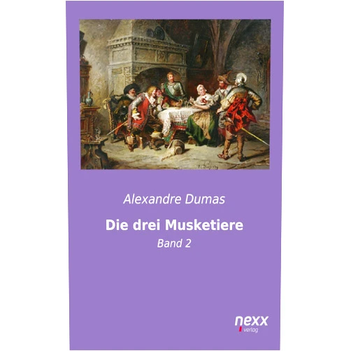 Alexandre Dumas Die drei Musketiere: Band 2 (nexx classics – WELTLITERATUR NEU INSPIRIERT) (German Edition)