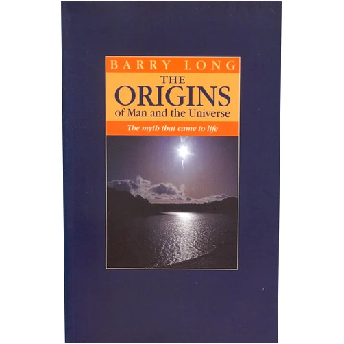 Barry Long The Origins of Man and the Universe: The Myth that Came to Life