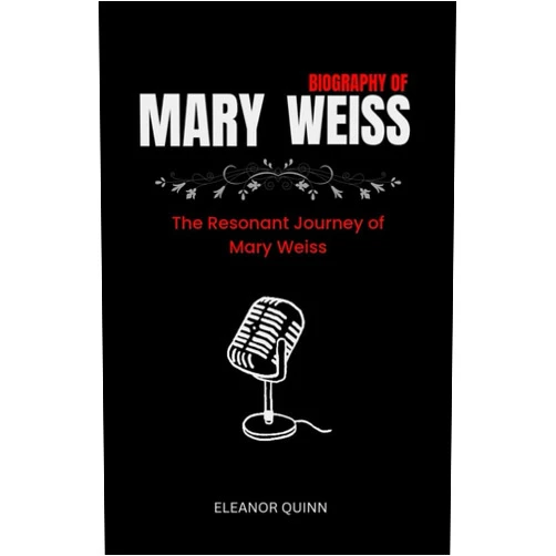 ELEANOR QUINN Biography Of Mary Weiss: The Resonant Journey of Mary Weiss, legacy, education background