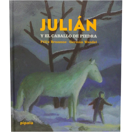 Félix Bruzzone,Germán Wendel JULIAN Y EL CABALLO DE PIEDRA
