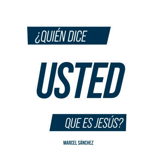Mr. Marcel Sanchez ¿Quién Dice Usted Que Es Jesús? (Spanish Edition)