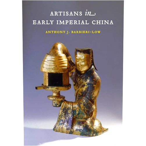Anthony J. Barbieri-Low Artisans in Early Imperial China