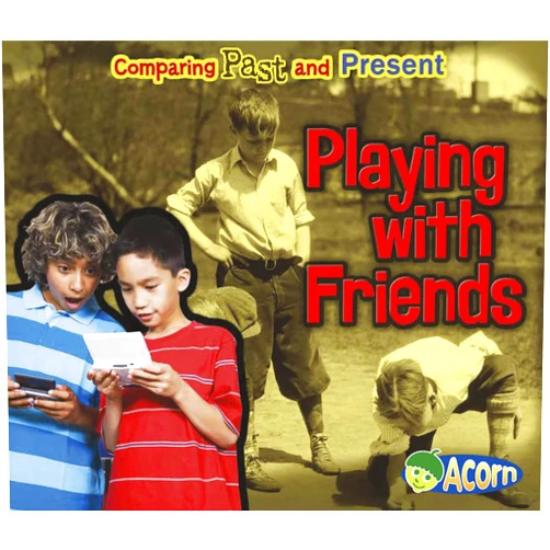 By Rebecca Rissman (Author) Playing with Friends: Comparing Past and Present