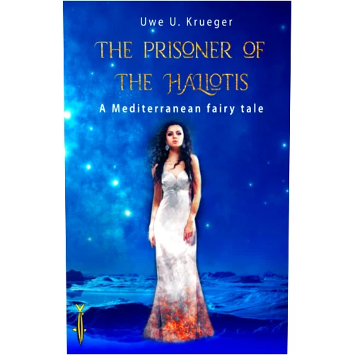 Uwe U. Krueger The Prisoner of the Haliotis: A Mediterranean fairy tale