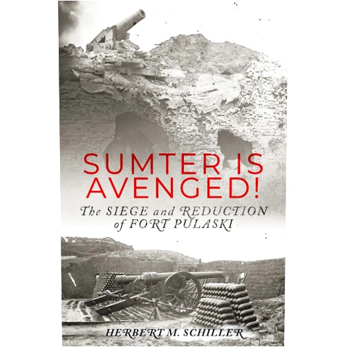 By Herbert M. Schiller (Author) Sumter is Avenged: The Siege and Reduction of Fort Pulaski (Unsung Battles — The Civil War’s Overlooked Campaigns)