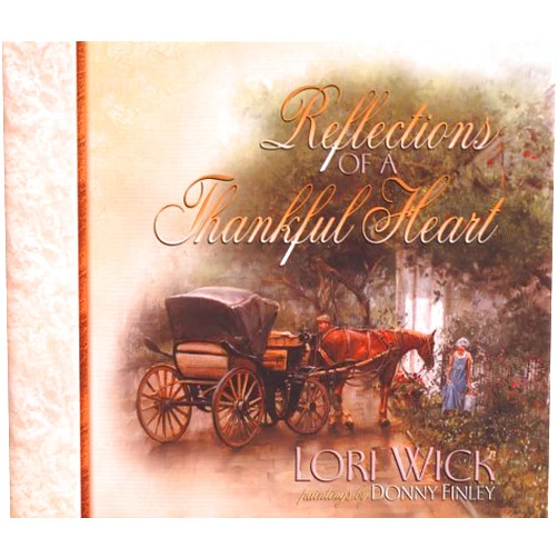 By Lori Wick (Author), Donny Finley (Illustrator) Reflections of a Thankful Heart