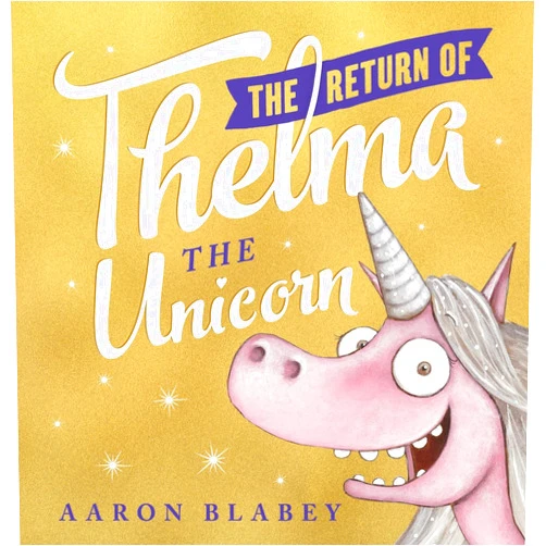 By Aaron Blabey (Author) The Return of Thelma the Unicorn