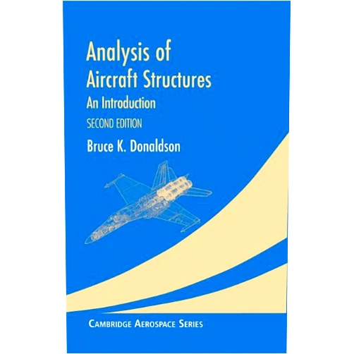Bruce K. Donaldson Analysis of Aircraft Structures (Cambridge Aerospace Series)