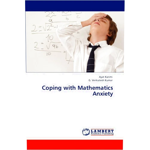 Ayat Karimi,G. Venkatesh Kumar Coping with Mathematics Anxiety