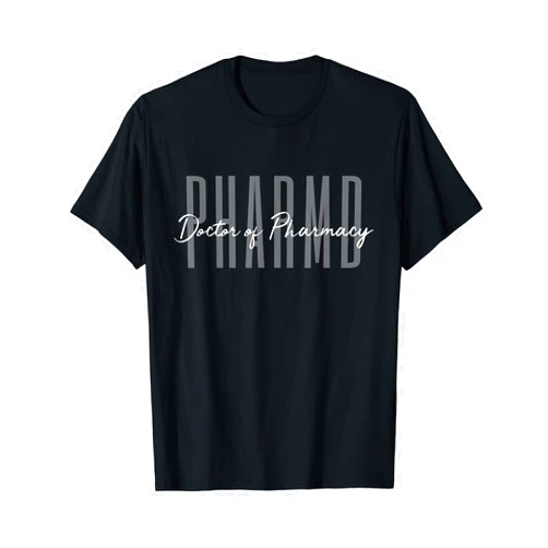 Pharmacy Occupation Ideas Doctor of Pharmacy Pharmacist Life PharmD T-Shirt