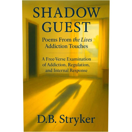 By D.B. Lynn Stryker (Author), DeAnna Bartolini (Contributor), Nicole Bartolini (Contributor) & 0 more Shadow Guest - Poems from the Lives Addiction Touches: A Contemporary Free-Verse Lyric Rooted in Psychological Metaphor