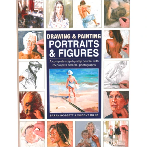 Sarah Hoggett,Vincent Milne Drawing & Painting Portraits & Figures: A Complete Step-by-step Course, with 35 Projects and 800 Photographs