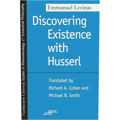 By Emmanuel Levinas (Author), Richard A. Cohen (Translator), Michael B. Smith (Translator) & 0 more Discovering Existence with Husserl (Studies in Phenomenology and Existential Philosophy)