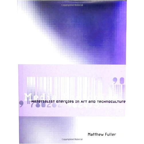 Matthew Fuller,Roger F. Malina Media Ecologies: Materialist Energies In Art And Technoculture (LEONARDO)