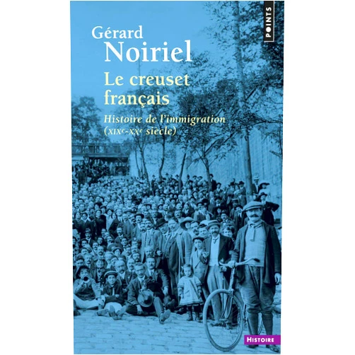 French Edition by Gérard Noiriel (Author), Points (Editor) Le creuset francais : Histoire de l'immigration ( XIXe - XXe siecle ) (French Edition)
