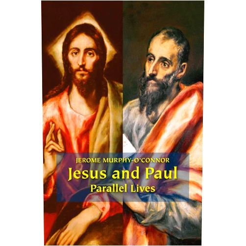 Jerome Murphy-O'Connor Jesus and Paul: Parallel Lives