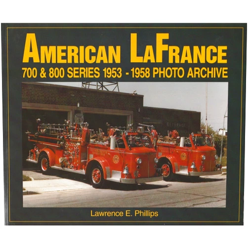 L Phillips American LaFrance 700 and 800 Series 1953-1958 Photo Archive