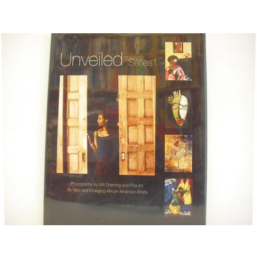 By Beverly J. Dawson Will Downing, Pamela Brown (Author) Unveiled Series I, Photography of Will Downing and Fine Art by New and Emerging African American Artists