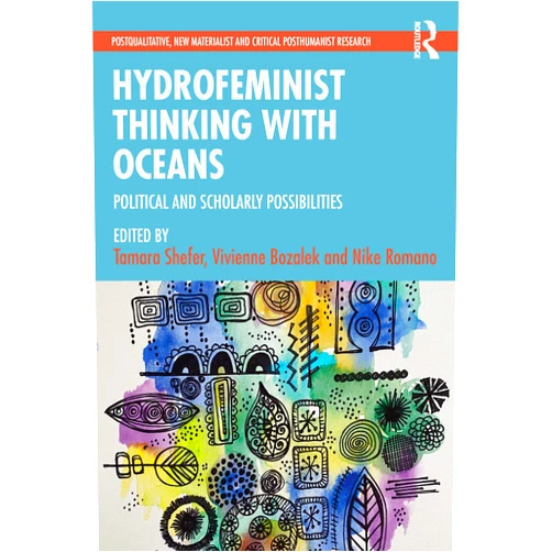By Tamara Shefer (Editor), Vivienne Bozalek (Editor), Nike Romano (Editor) & 0 more Format: Kindle Edition Hydrofeminist Thinking With Oceans: Political and Scholarly Possibilities (Postqualitative, New Materialist and Critical Posthumanist Research)