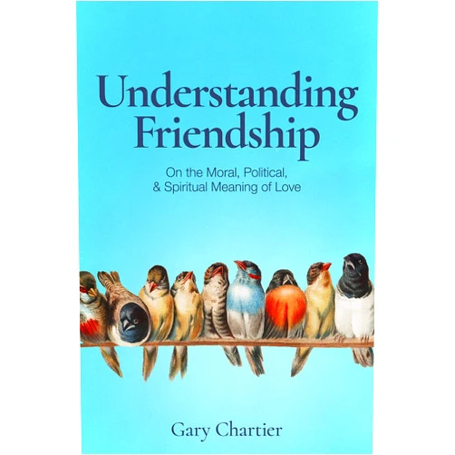 By Gary Chartier (Author) Understanding Friendship: On the Moral, Political, and Spiritual Meaning of Love