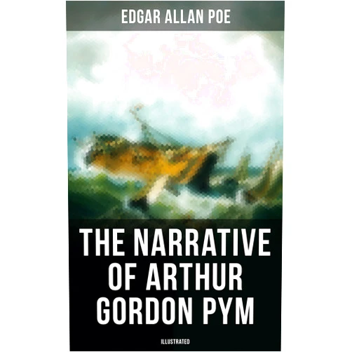 By Edgar Allan Poe (Author), A. D. McCormick (Illustrator), Albert Sterner (Illustrator), F. Lix (Illustrator), Yan' Dargent (Illustrator) & 1 more Format: Kindle Edition The Narrative of Arthur Gordon Pym (Illustrated): A Story of Shipwreck, Mutiny & Mysteries of South Sea (Including Biography of the Author)