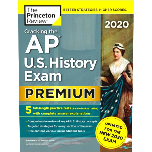 By The Princeton Review (Author) Cracking the AP U.S. History Exam 2020, Premium Edition: 5 Practice Tests + Complete Content Review + Proven Prep for the NEW 2020 Exam (College Test Preparation)