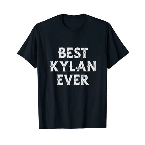 Best Kylan Ever Kylan Name Clothes Best Kylan Ever Kylan Name T-Shirt