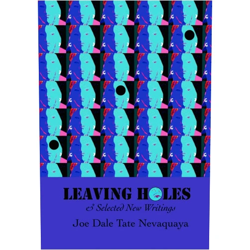 By Joe Dale Tate Nevaquaya (Author), Geary Hobson (Preface), Mary E Sass White (Introduction) & 0 more Leaving Holes & Selected New Writing