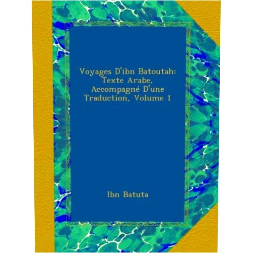 Ibn Batuta Voyages D'ibn Batoutah: Texte Arabe, Accompagné D'une Traduction, Volume 1 (French Edition)