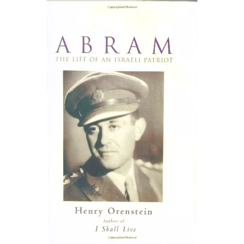 Henry Orenstein Abram: The Life of an Israeli Patriot