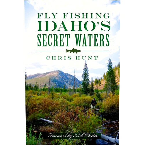 Chris Hunt Fly Fishing Idaho's Secret Waters