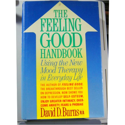 David D. Burns The Feeling Good Handbook: Using the New Mood Therapy in Everyday Life