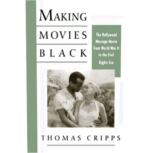 By Thomas Cripps (Author) Making Movies Black: The Hollywood Message Movie from World War II to the Civil Rights Era