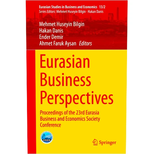 By Mehmet Huseyin Bilgin (Editor), Hakan Danis (Editor), Ender Demir (Editor), Ahmet Faruk Aysan (Editor) & 1 more Eurasian Business Perspectives: Proceedings of the 23rd Eurasia Business and Economics Society Conference (Eurasian Studies in Business and Economics, 13/2)