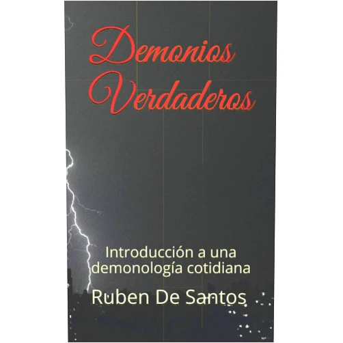 Ruben L De Santos Demonios Verdaderos: Introducción a una demonología cotidiana (Spanish Edition)