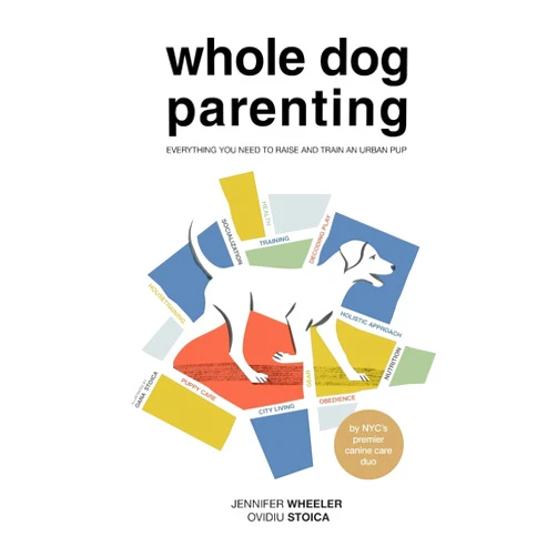 By Jennifer Wheeler (Author), Ovidiu Stoica (Author), Oana Stoica (Author) & 0 more Whole Dog Parenting: Everything You Need to Raise and Train an Urban Pup